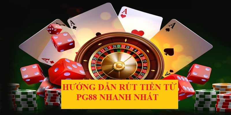 Hướng dẫn rút tiền PG88 siêu nhanh